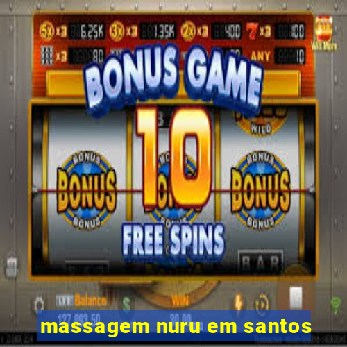 massagem nuru em santos